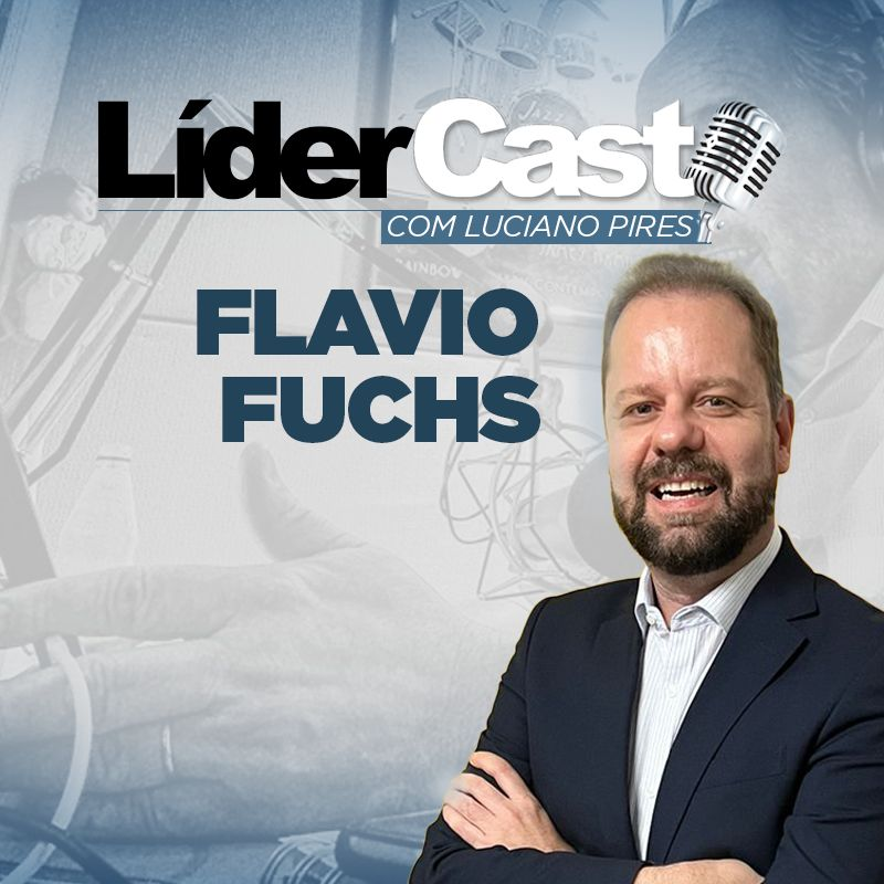 Lídercast 349  - Flávio Fuchs