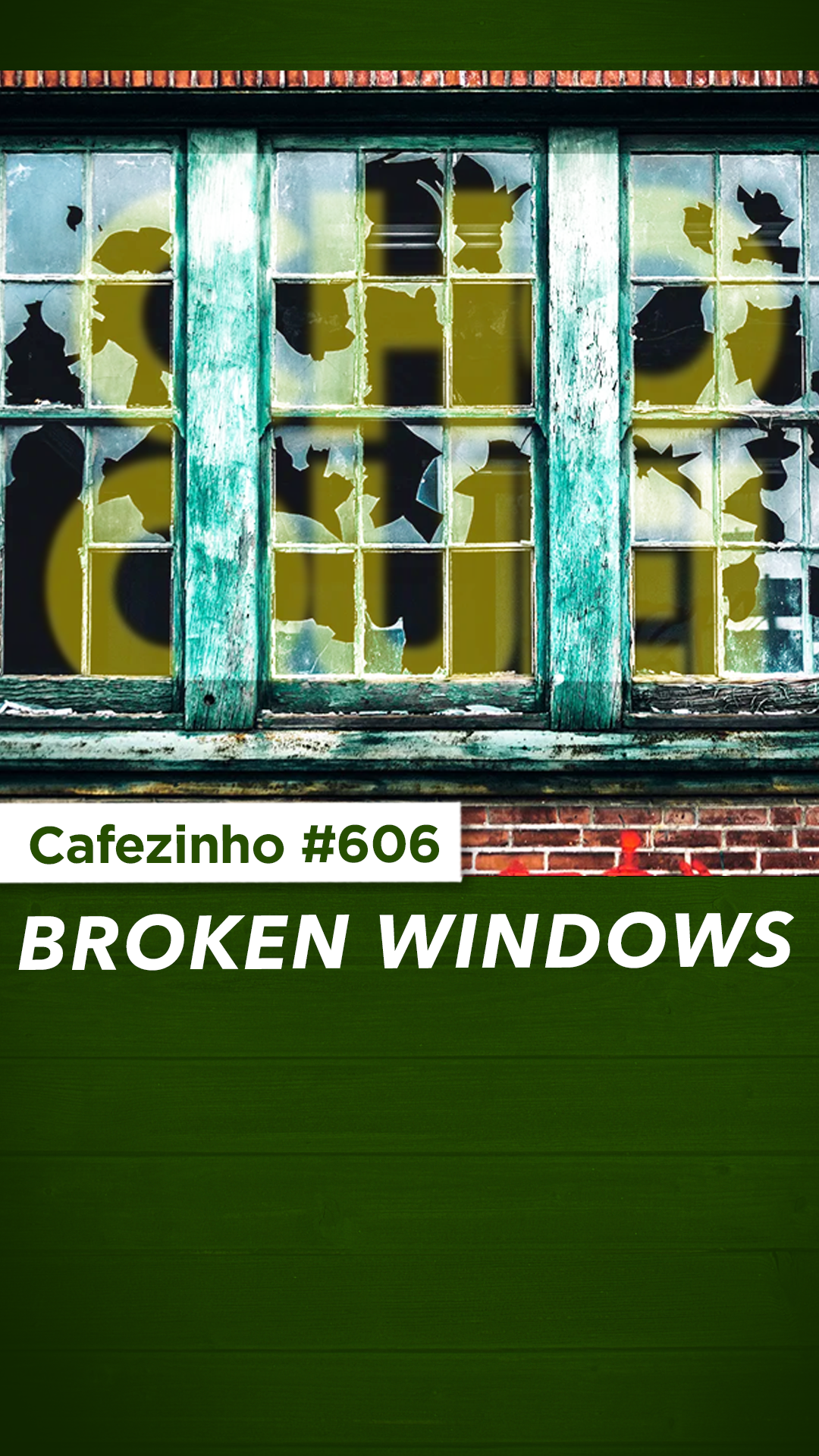 Cafezinho 606 - Broken Windows