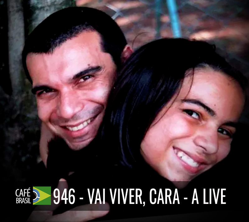Café Brasil 946 – Vai viver, cara - A live