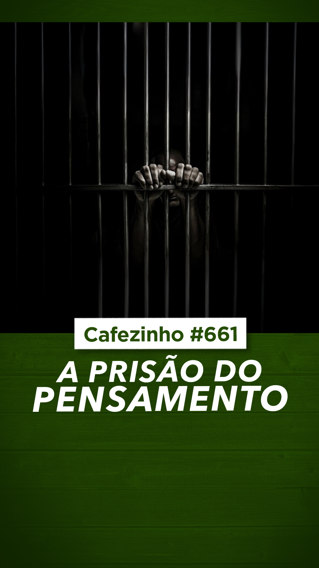 Cafezinho 661 | Como Escapar da PRISÃO DO PENSAMENTO