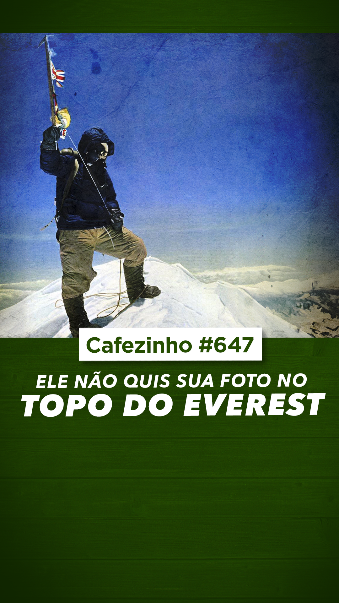 Cafezinho 647 - Ele não quis sua foto no topo do Everest.