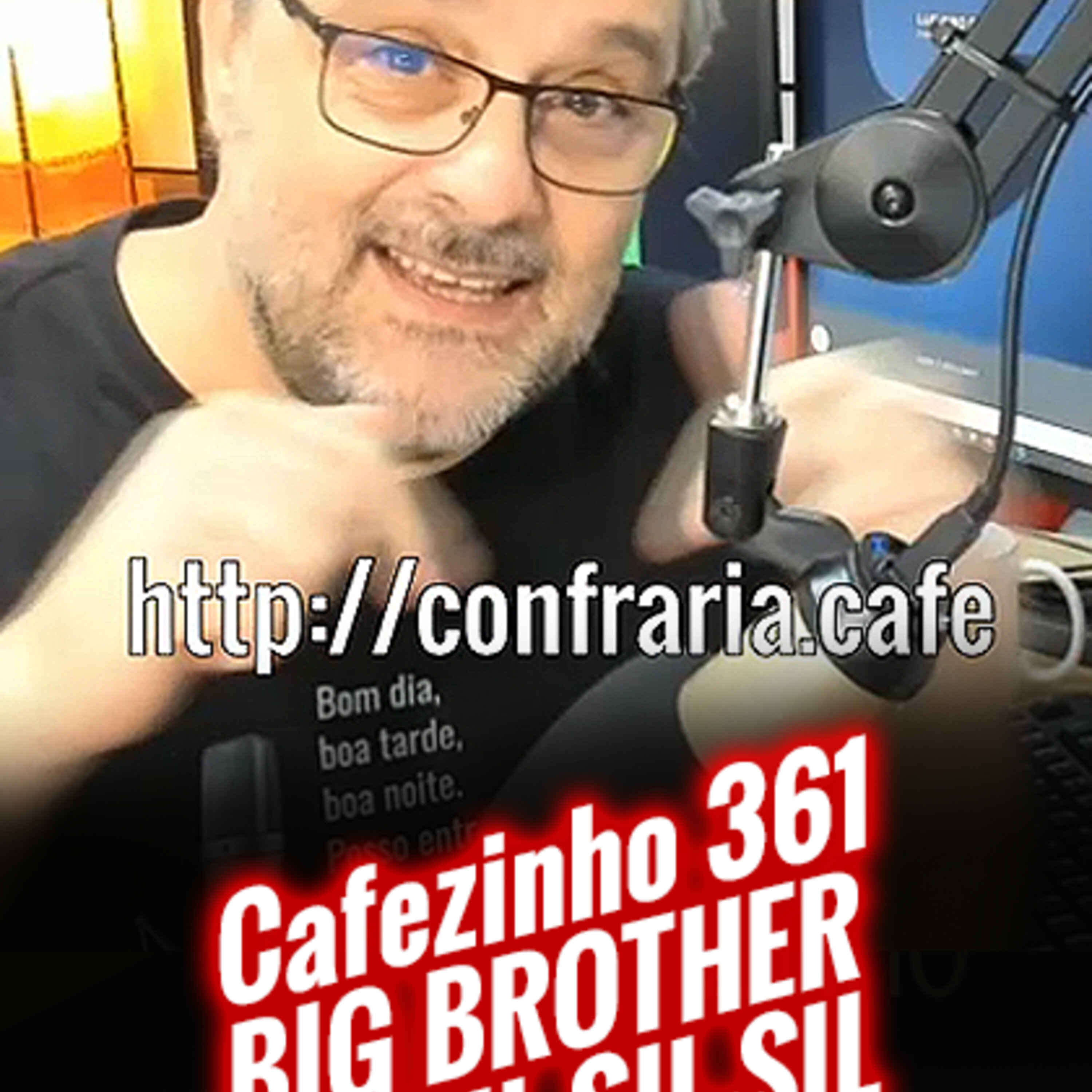 Cafezinho 361 – Big Brother Brasil-sil-sil