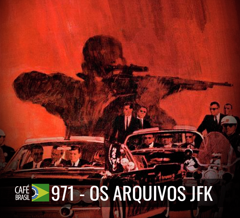 Café Brasil 971 -Os arquivos JFK