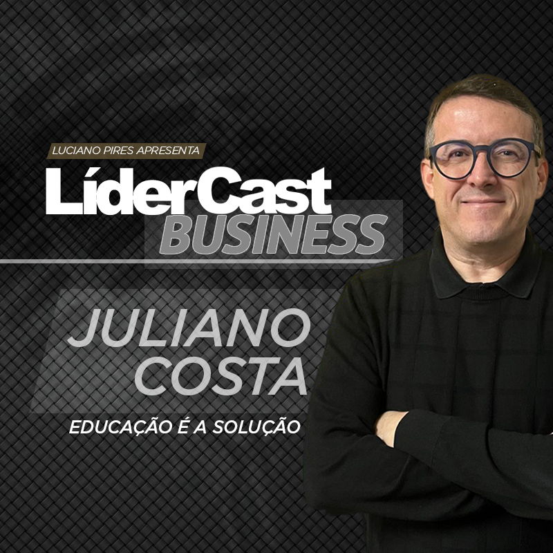 LíderCast 401 - Juliano Costa - Educação é a solução