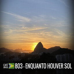 Café Brasil 803 - Enquanto houver sol