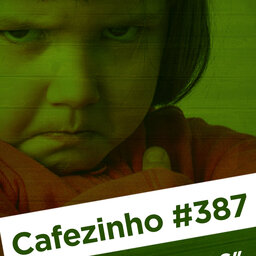 Cafezinho 387 – Os resignados