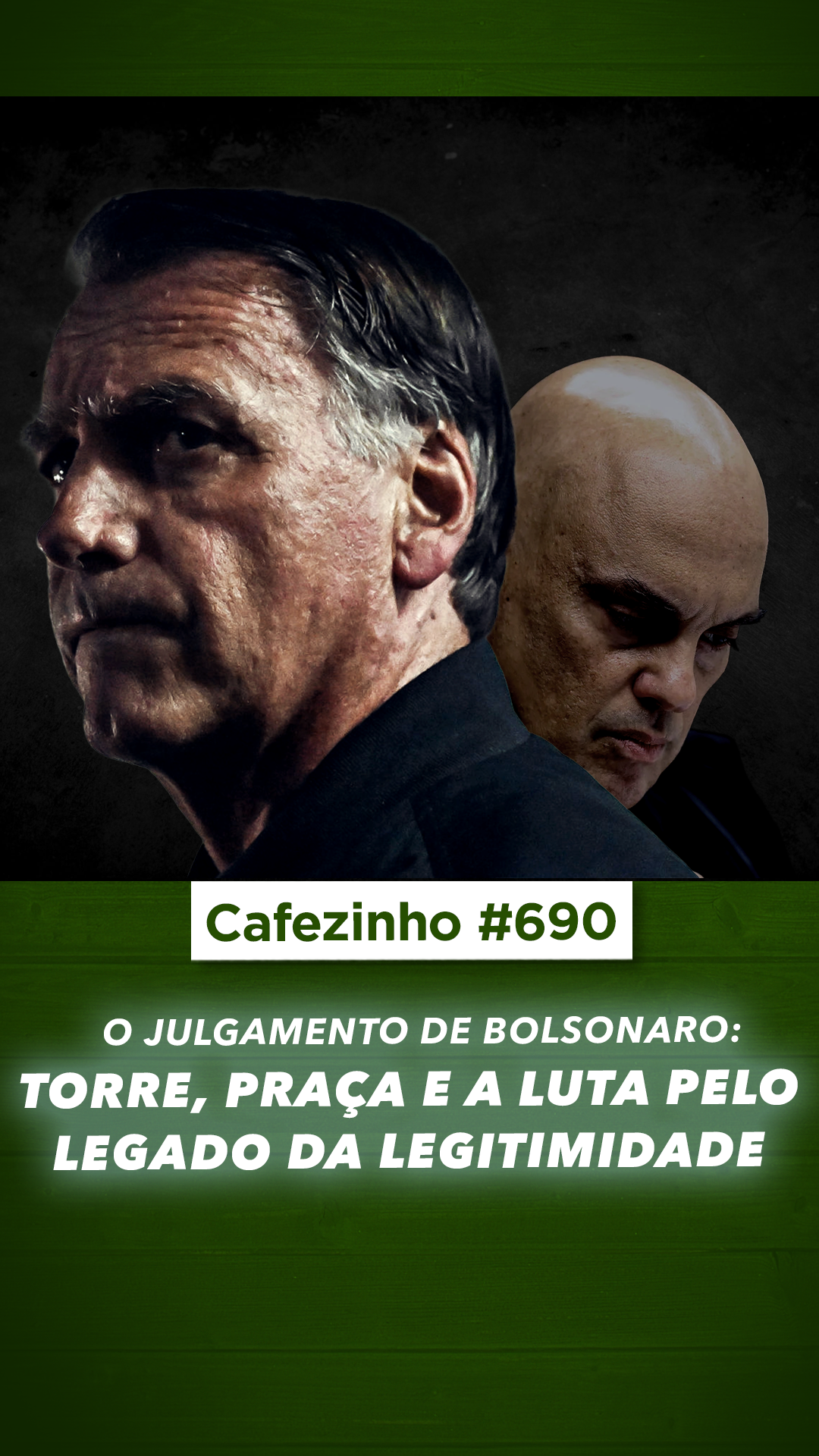 Cafezinho 690 - O Julgamento de Jair - Torre, Praça e a Luta pelo Legado da Legitimidade