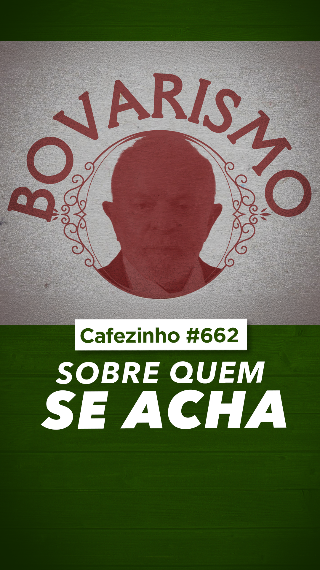 Cafezinho 662 | BOVARISMO: Quando a Arrogância Vira Doença