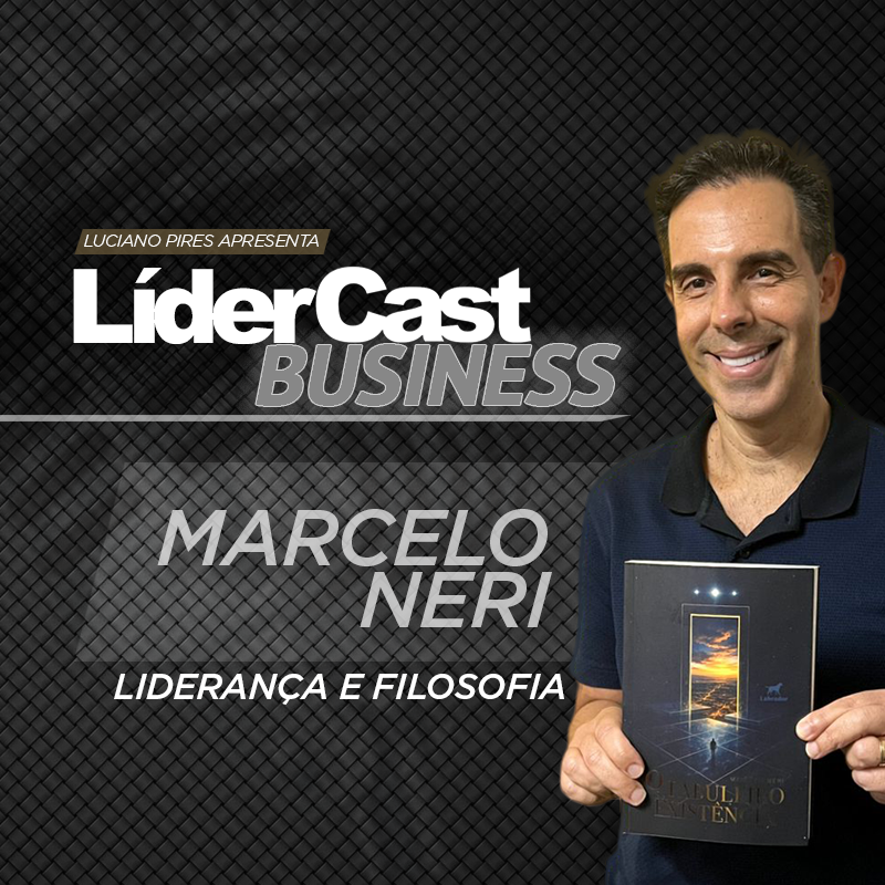 LíderCast 406 - Marcelo Neri - Liderança e filosofia