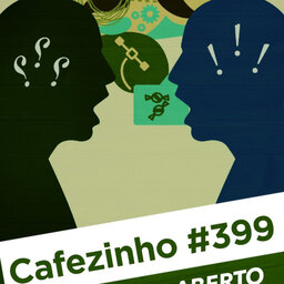 Cafezinho 399 – Diálogo aberto ou porrada