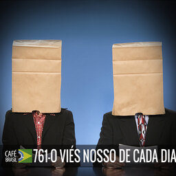 Cafe Brasil 761 - O vies nosso de cada dia