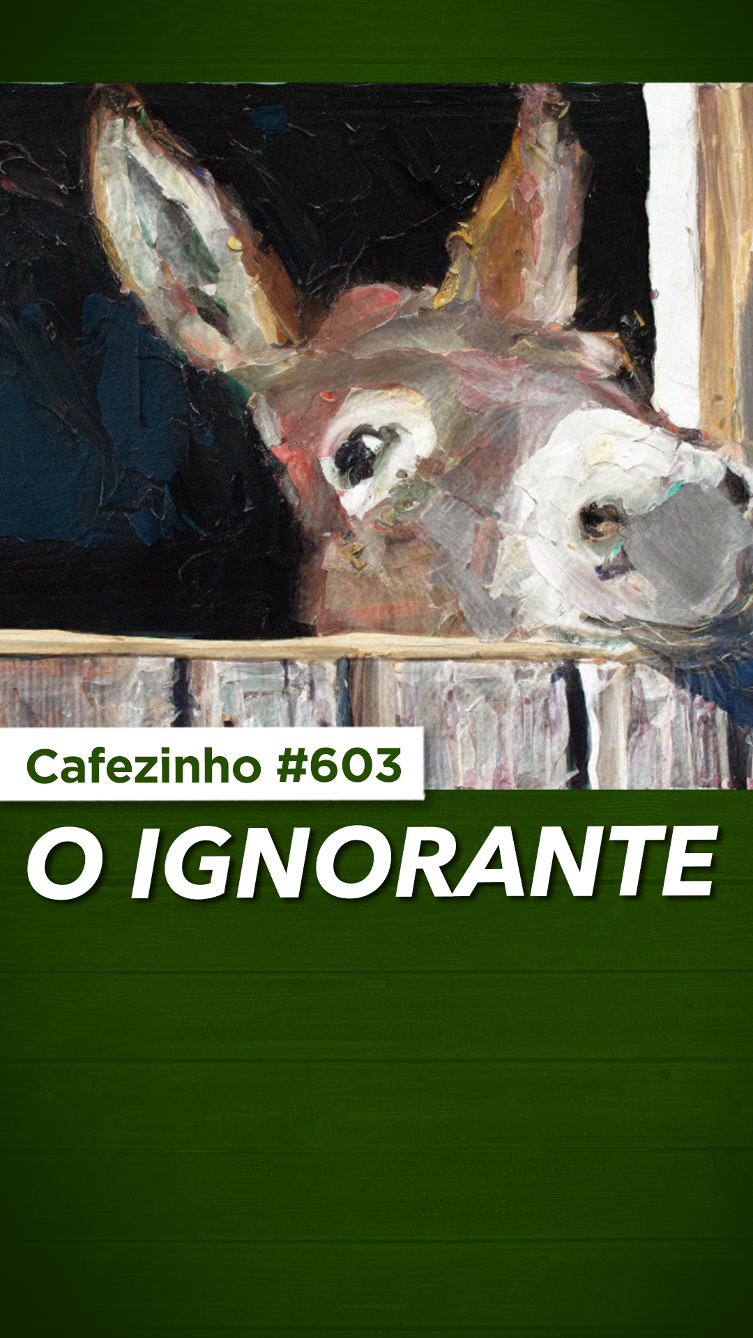 Cafezinho 603 - O ignorante