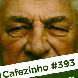 Cafezinho 393 – Velhos razinzas