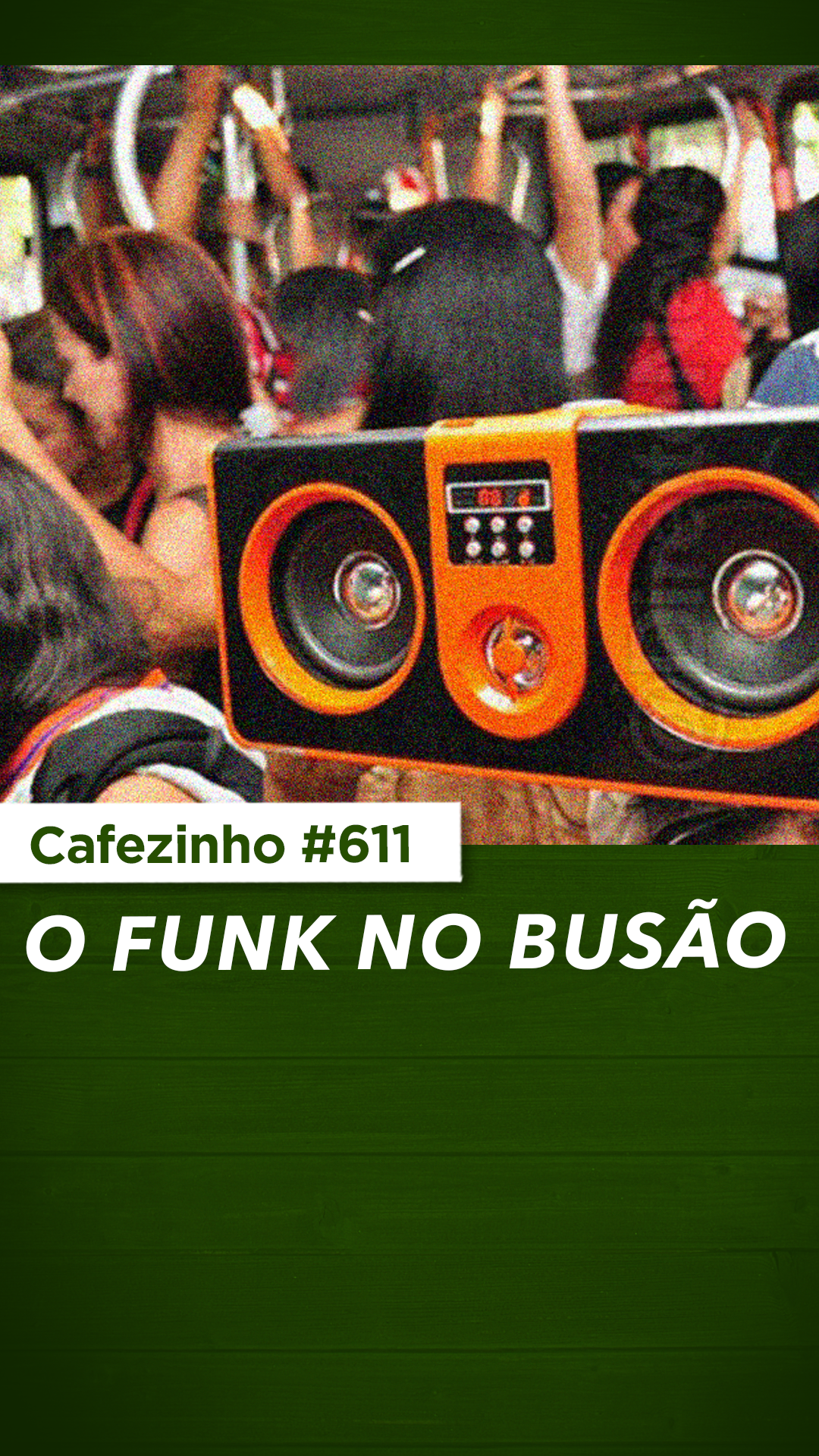 Cafezinho 611 - O funk no busão