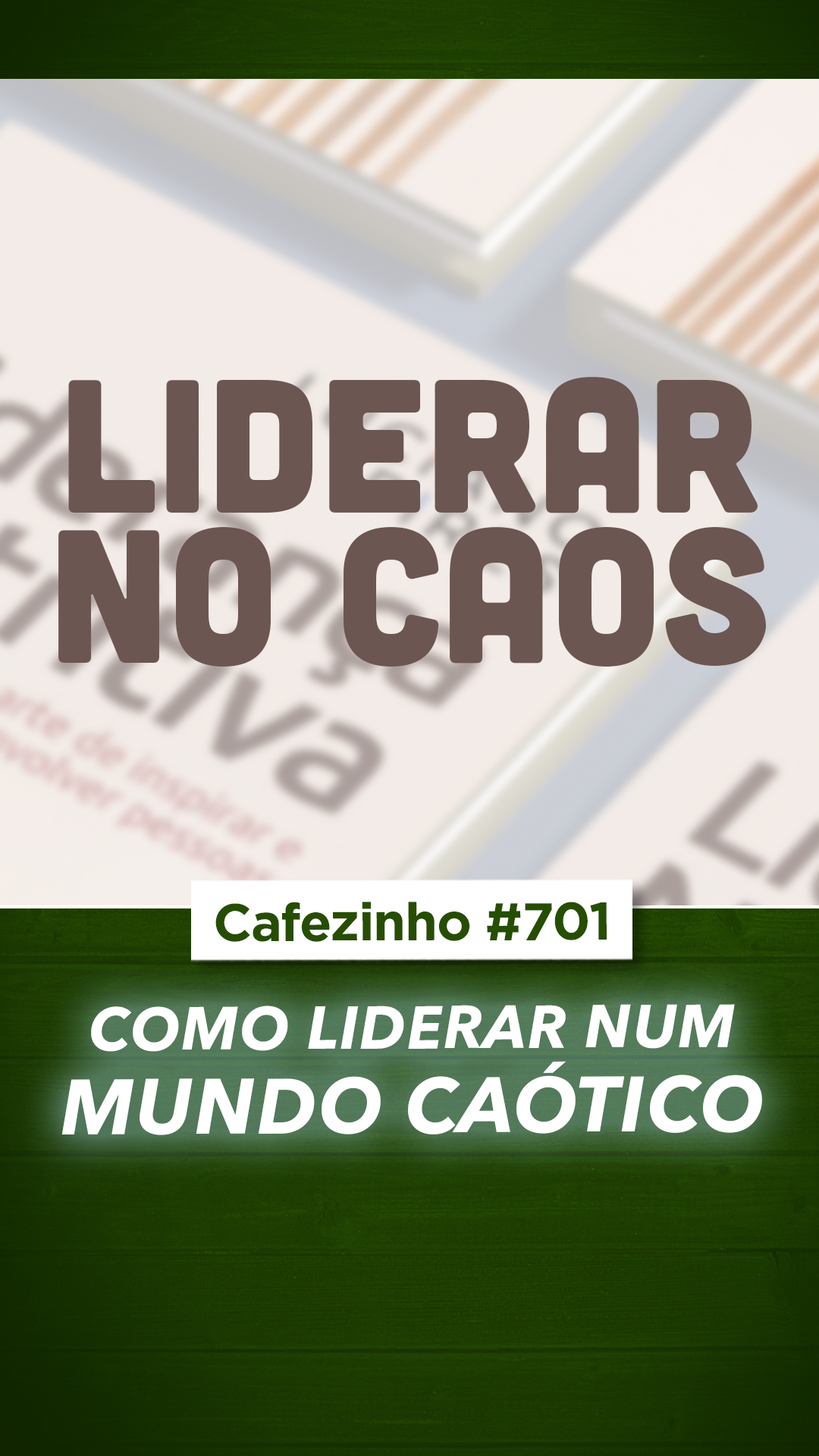 Cafezinho 701 - Como Liderar num Mundo Caótico