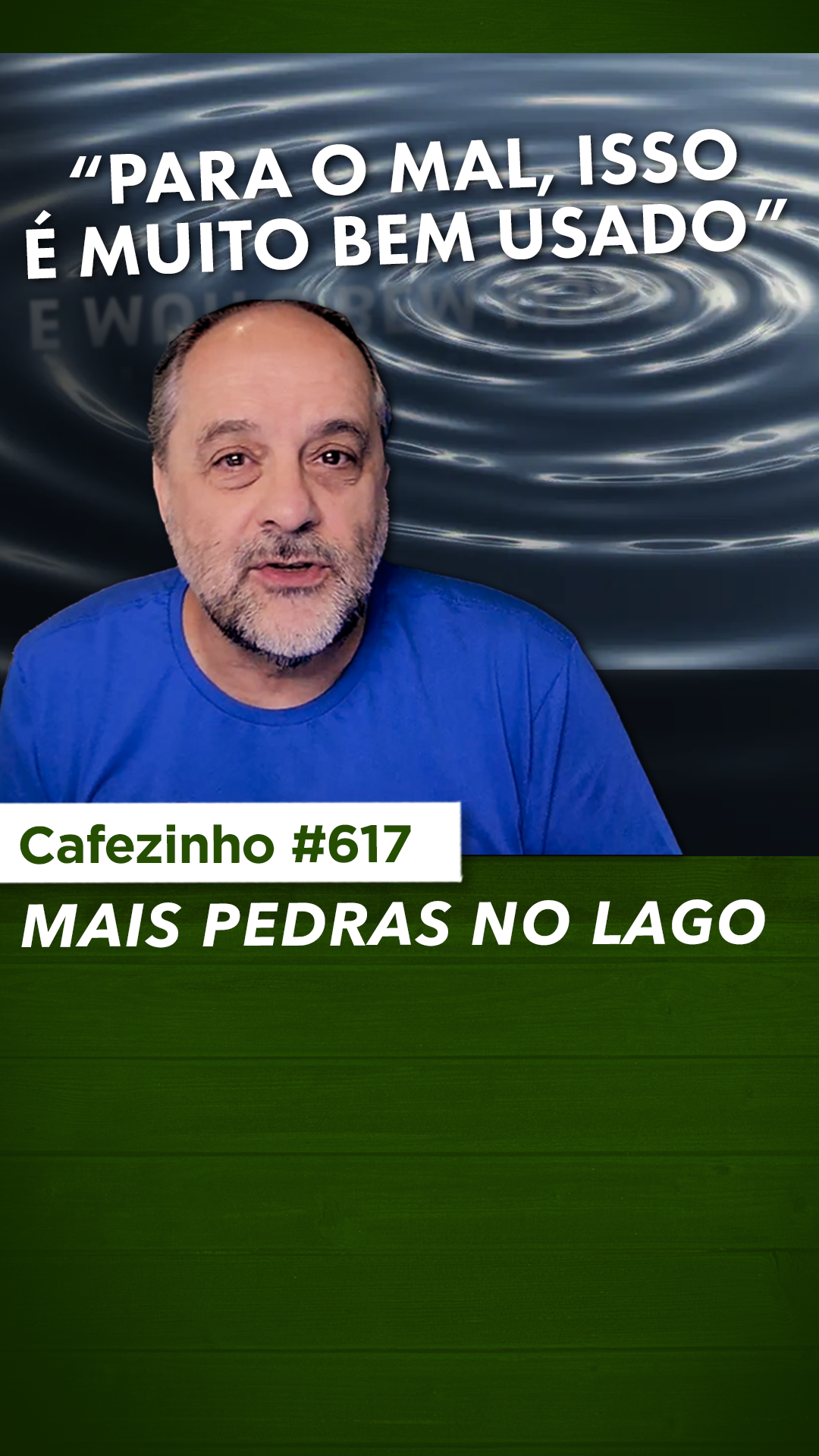 Cafezinho 617 - Mais pedras no lago