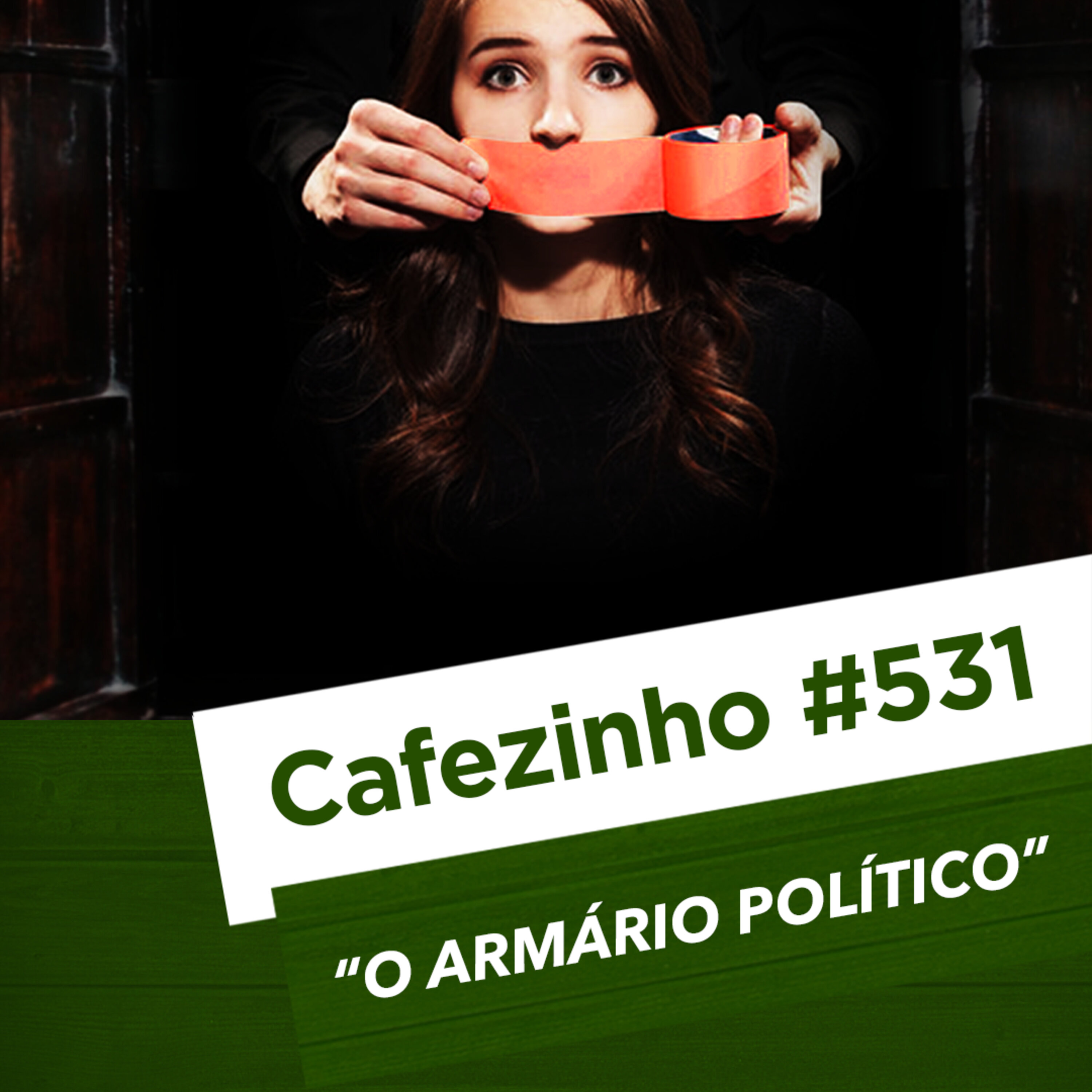 Cafezinho 531 – O armário político