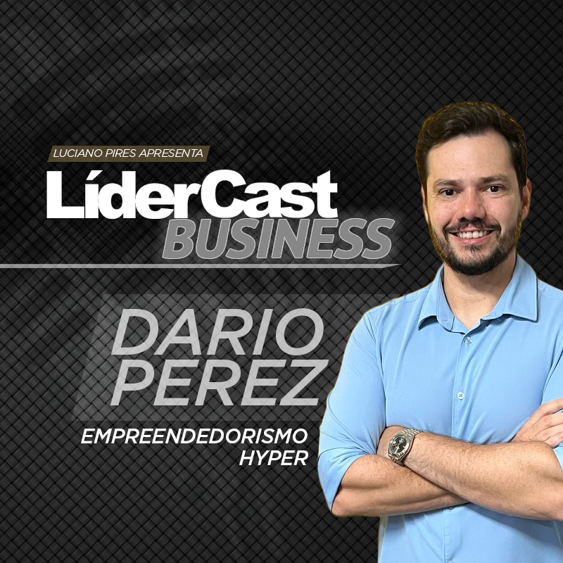 LíderCast 362 | Dario Perez: Marketing, Gestão e o Empreendedor que Faz Acontecer