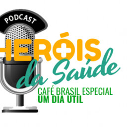 Café Brasil Especial – Heróis da Saúde 02 – Um Dia Útil