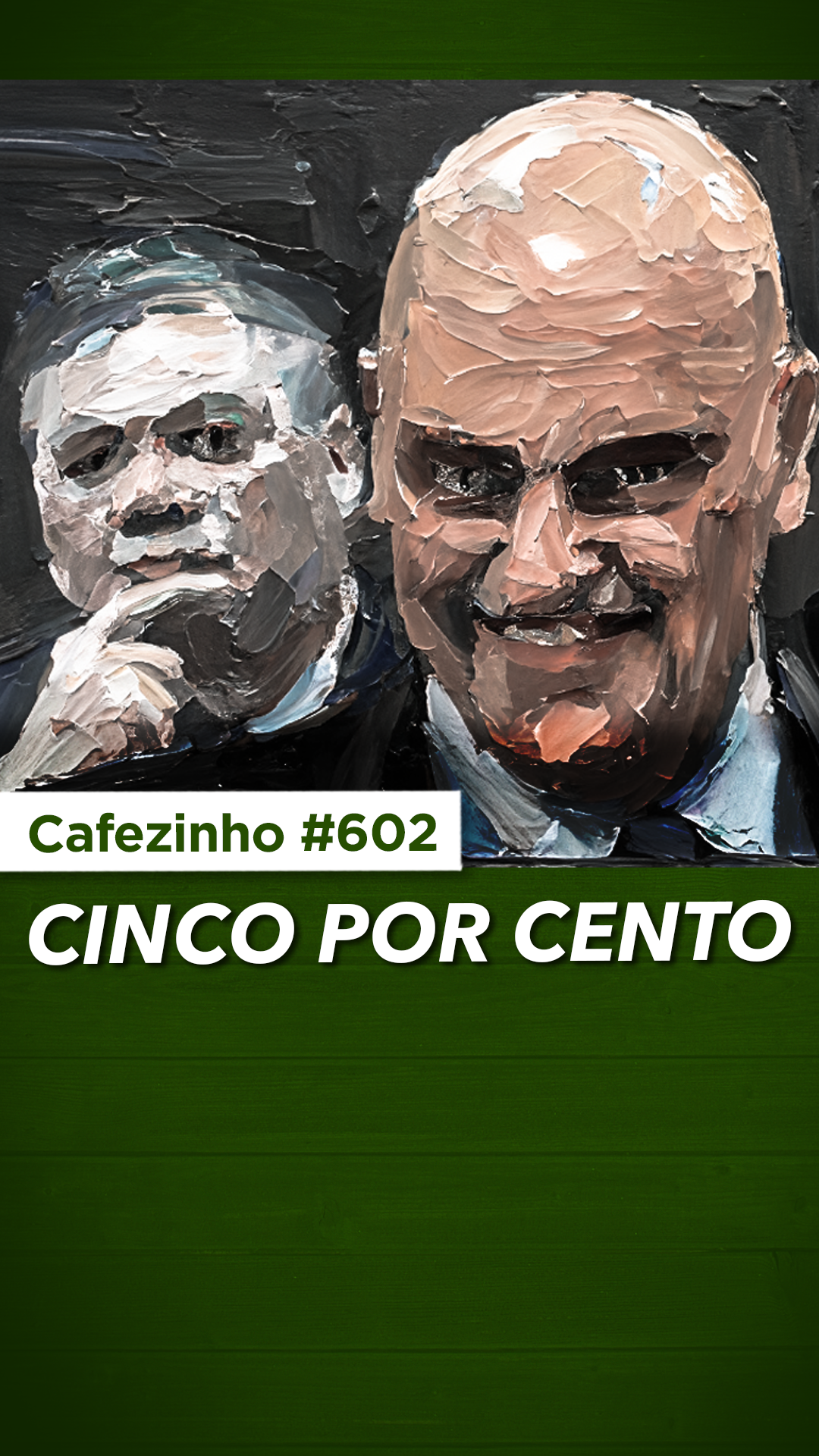 Cafezinho 602 - Cinco por cento