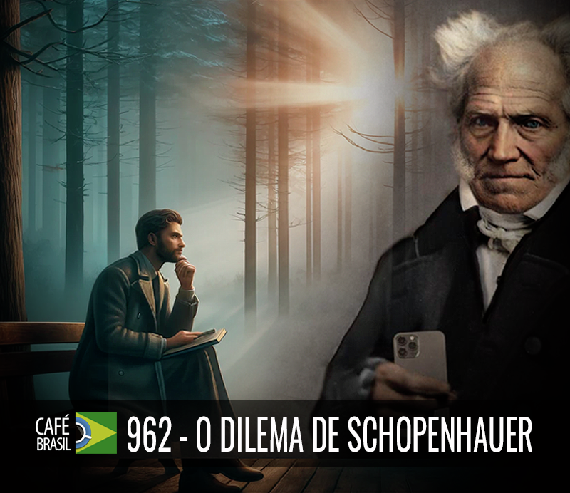 Café Brasil 962 - O dilema de Schopenhauer