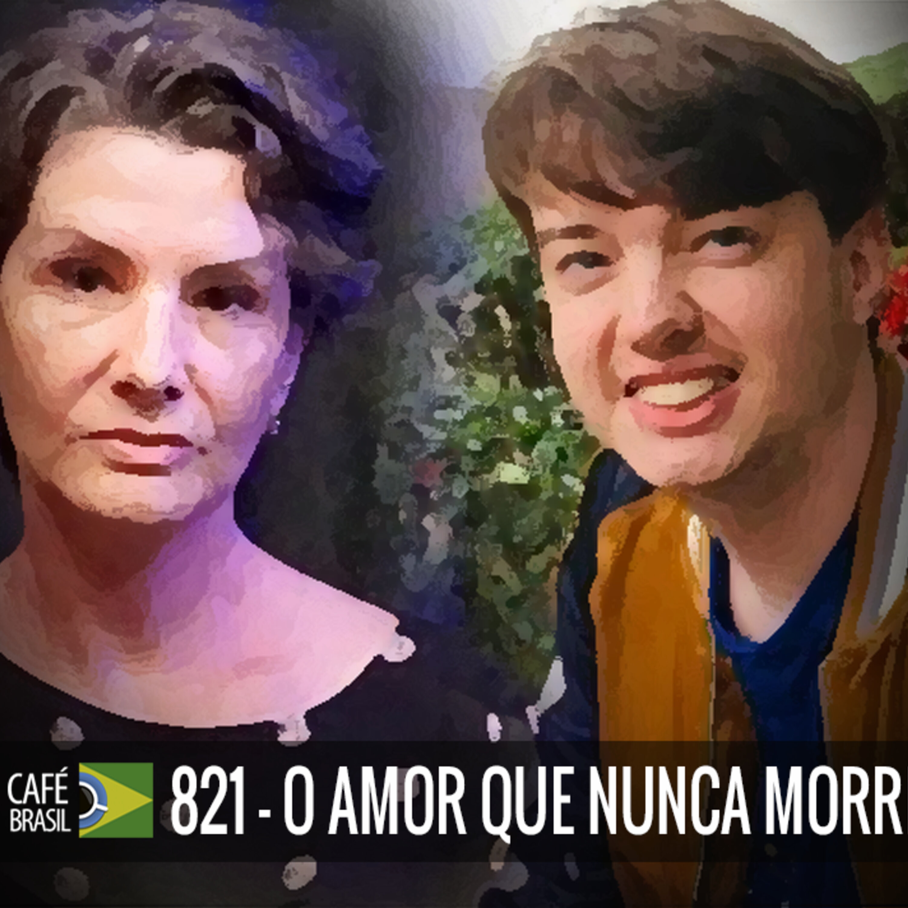 Cafe Brasil 821 - O amor que nunca morre