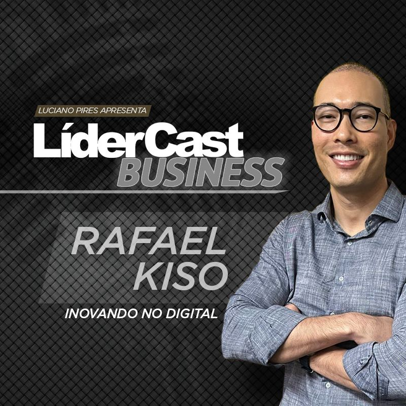 LíderCast 359 | Estratégia, Dados e Inovação Digital | Rafael Kiso