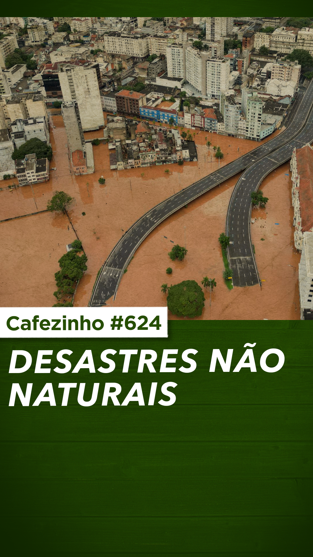 Cafezinho 624 - Desastres não naturais