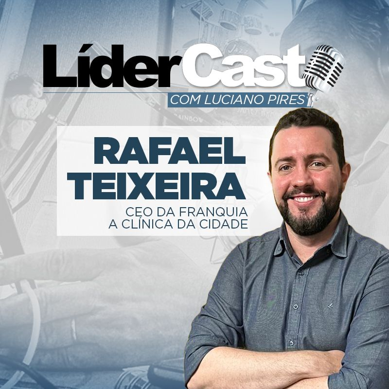 LíderCast 352 - Rafael Teixeira