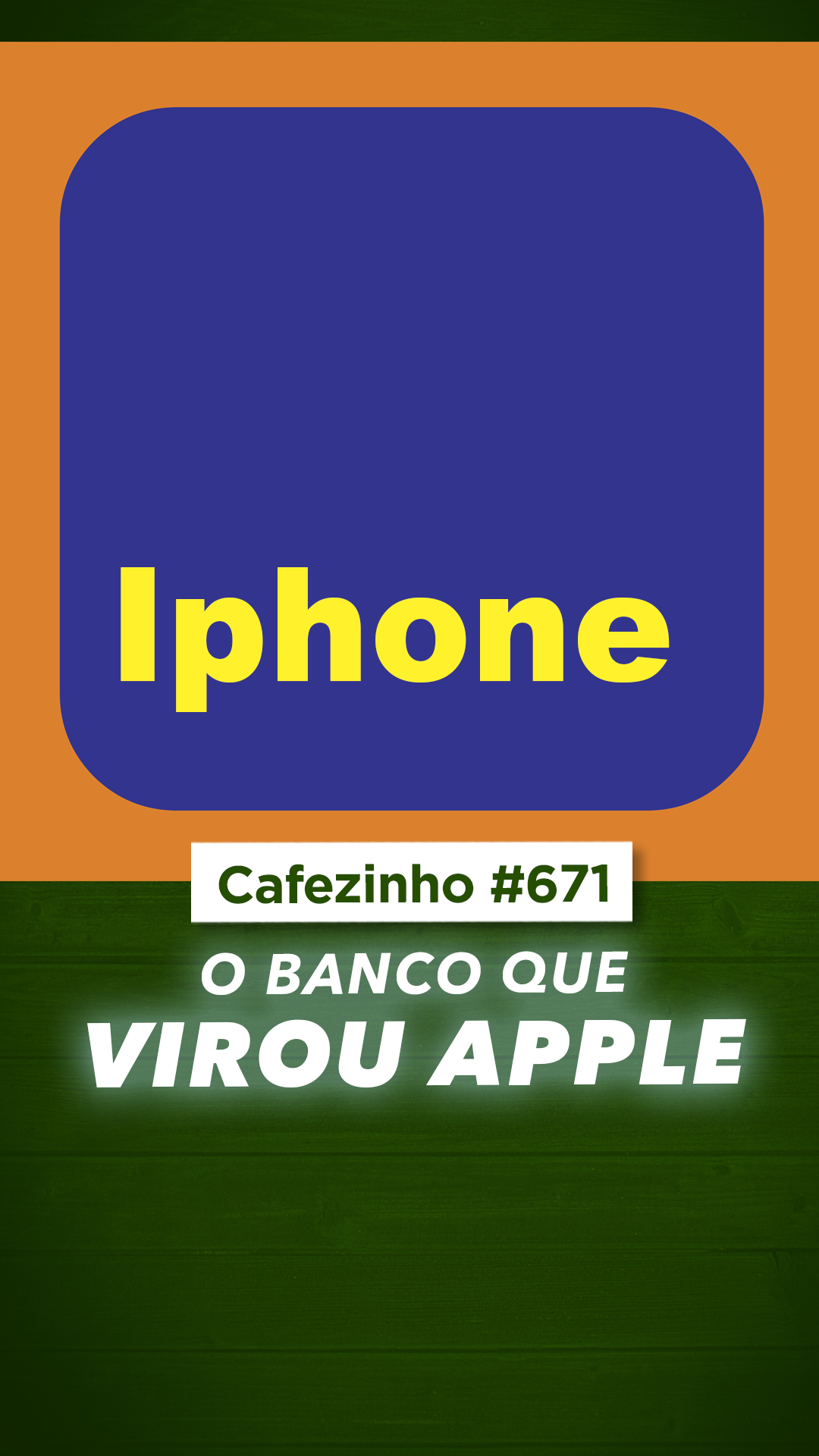 Cafezinho 670 | O BANCO QUE VIROU APPLE