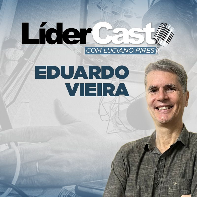 LíderCast 350 – Eduardo Vieira