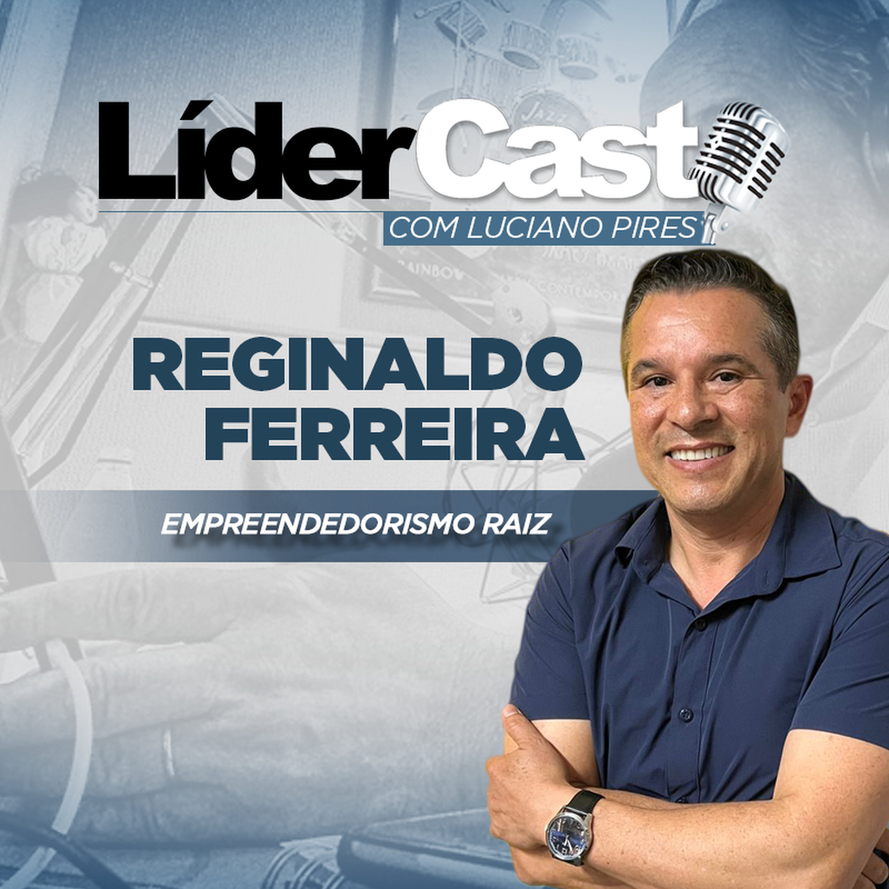 LíderCast 397 - Reginaldo Ferreira - Empreendedorismo raiz LíderCast 397 - Reginaldo Ferreira - Empreendedorismo raiz