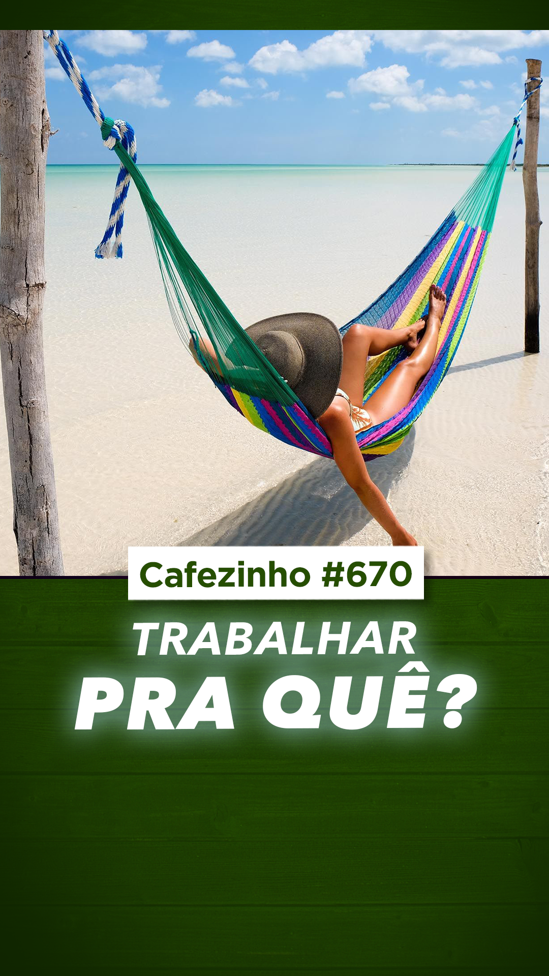 Cafezinho 670 - Trabalhar pra quê?