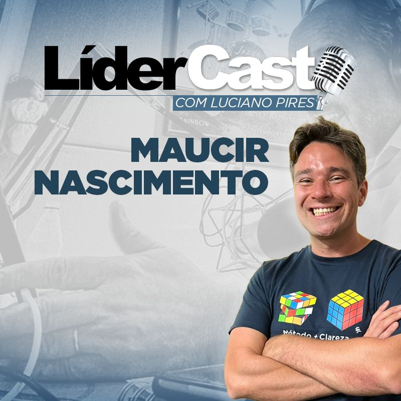 LíderCast 354 - Maucir Nascimento