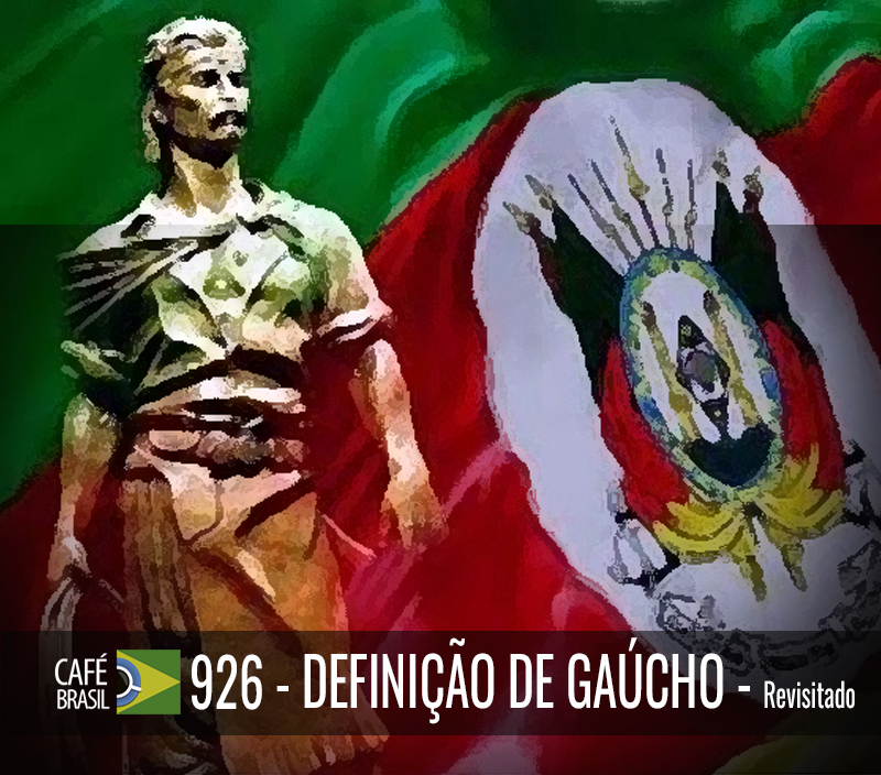 Café Brasil 926 - Definição de Gaúcho - revisitado
