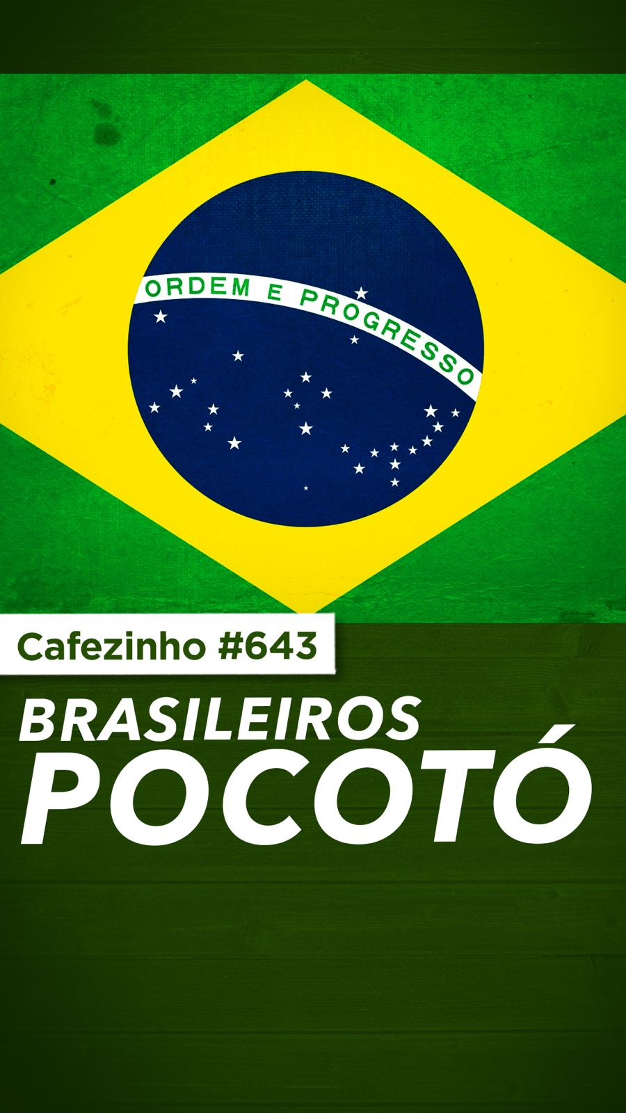 Cafezinho 643 - Brasileiros Pocotó