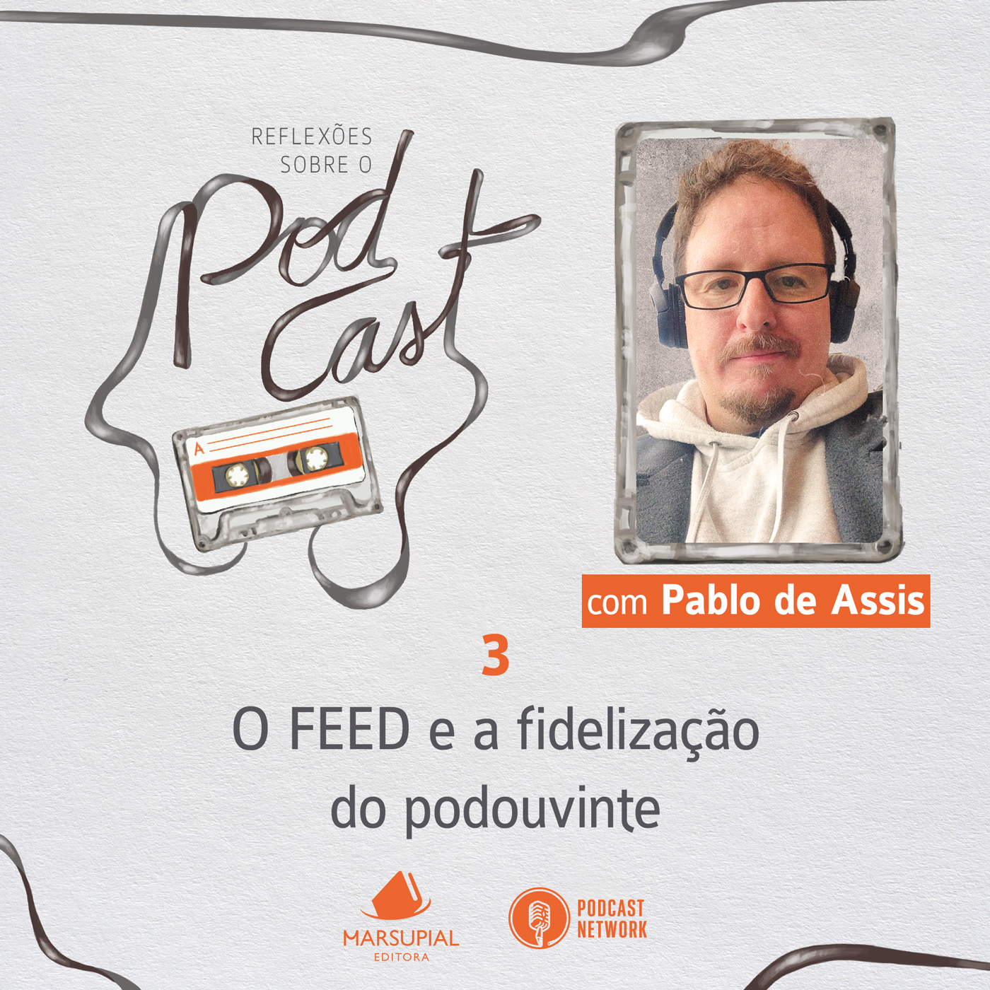 Reflexões sobre o Podcast - 03 - O FEED e a fidelização do podouvinte, por Pablo de Assis