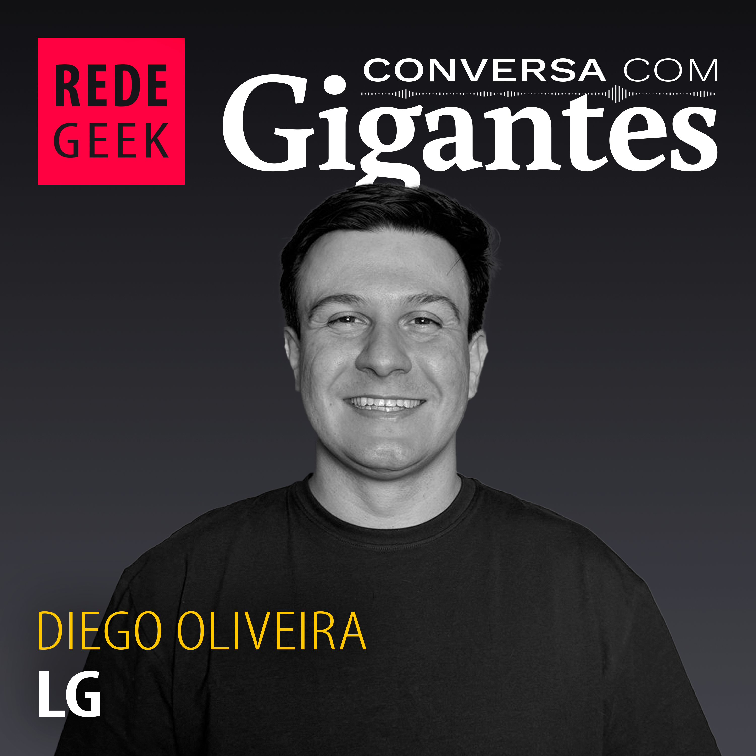 Conversa Com Gigantes - Diego Oliveira da LG