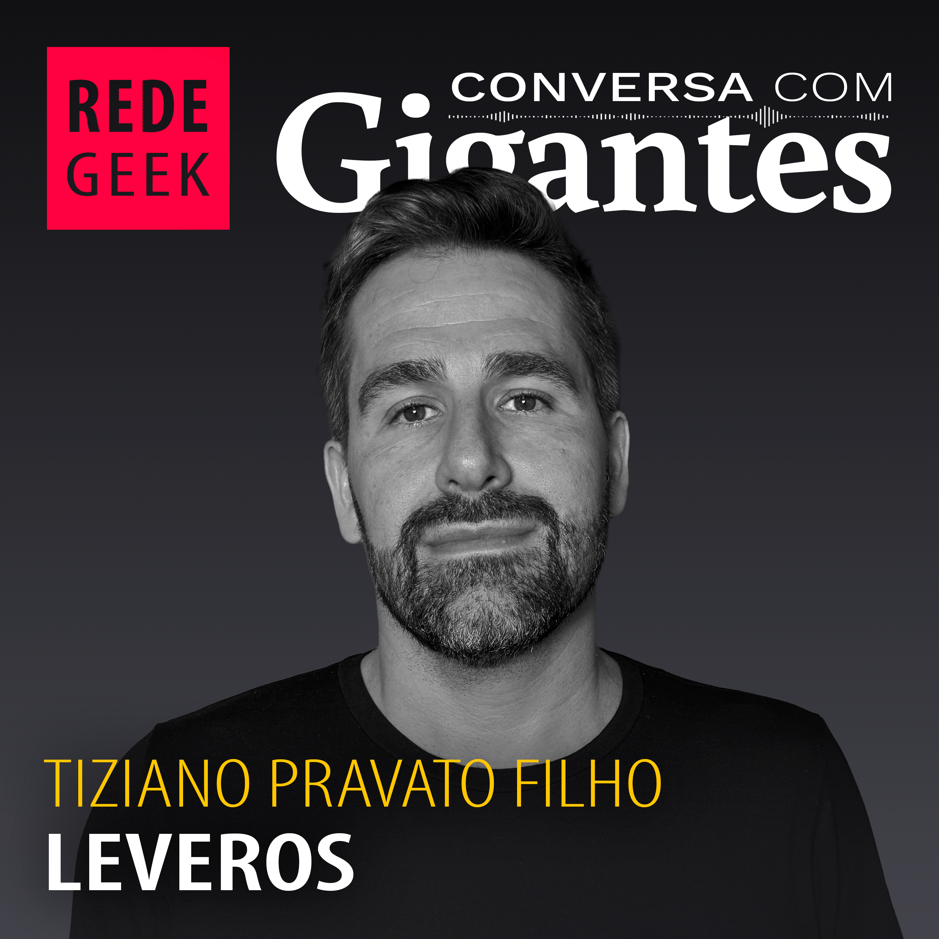 Conversa Com Gigantes - Tiziano do Grupo Leveros