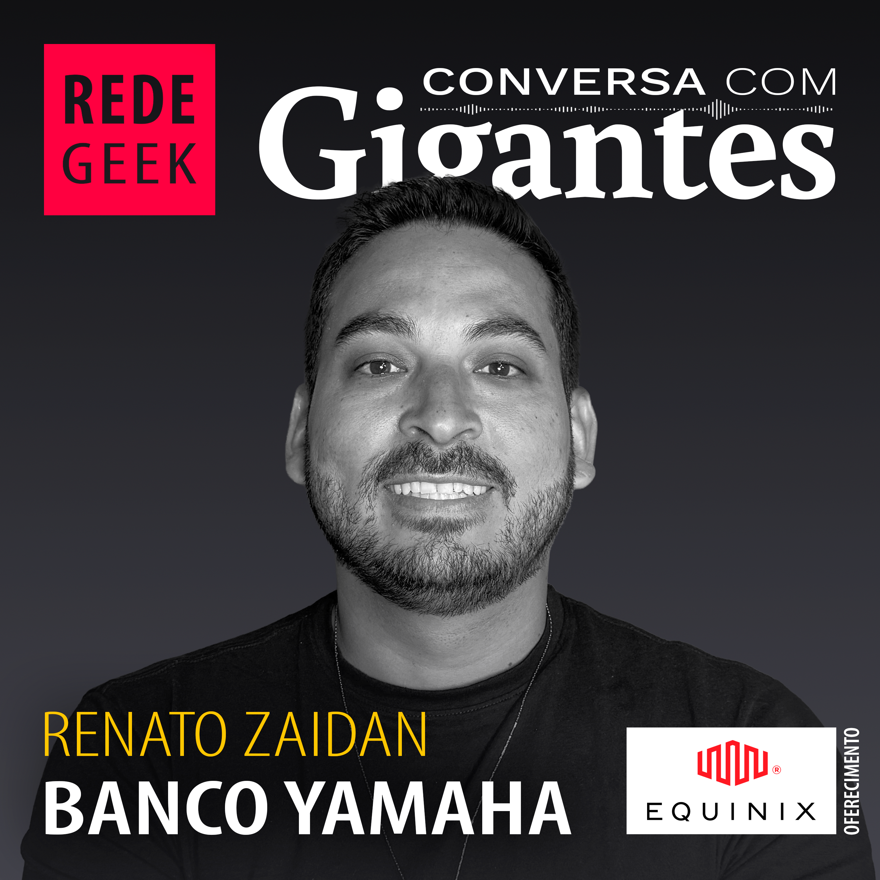 Conversa Com Gigantes - Renato Zaidan do Banco Yamaha