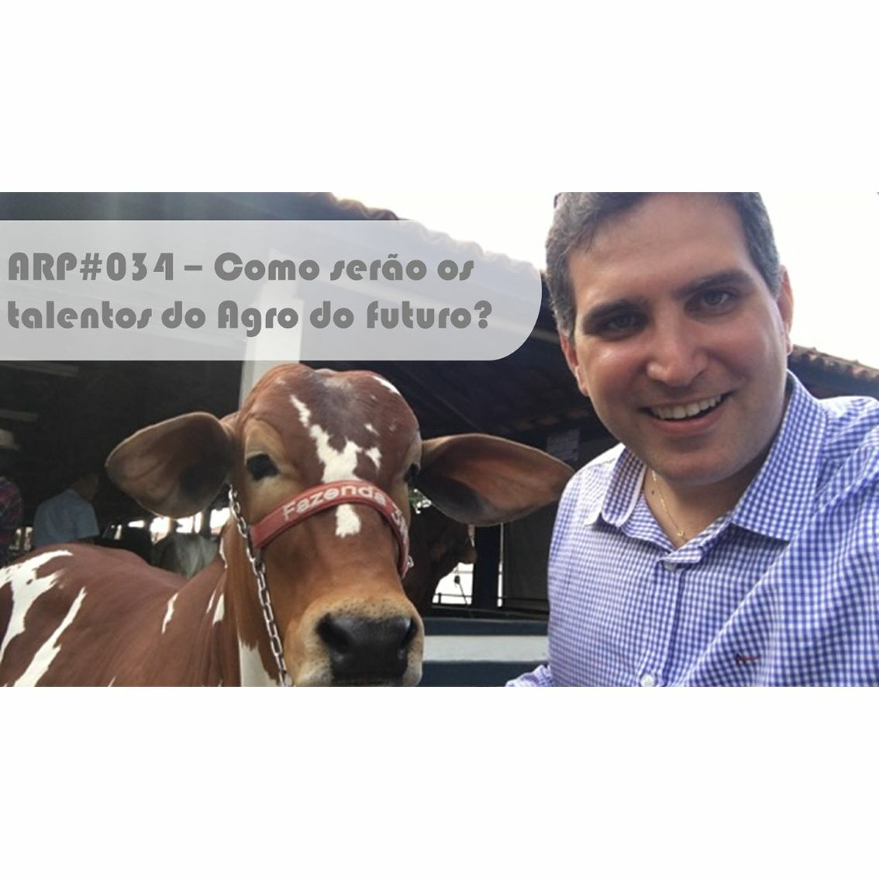 ARP#034 - Como serão os talentos do Agro do futuro?
