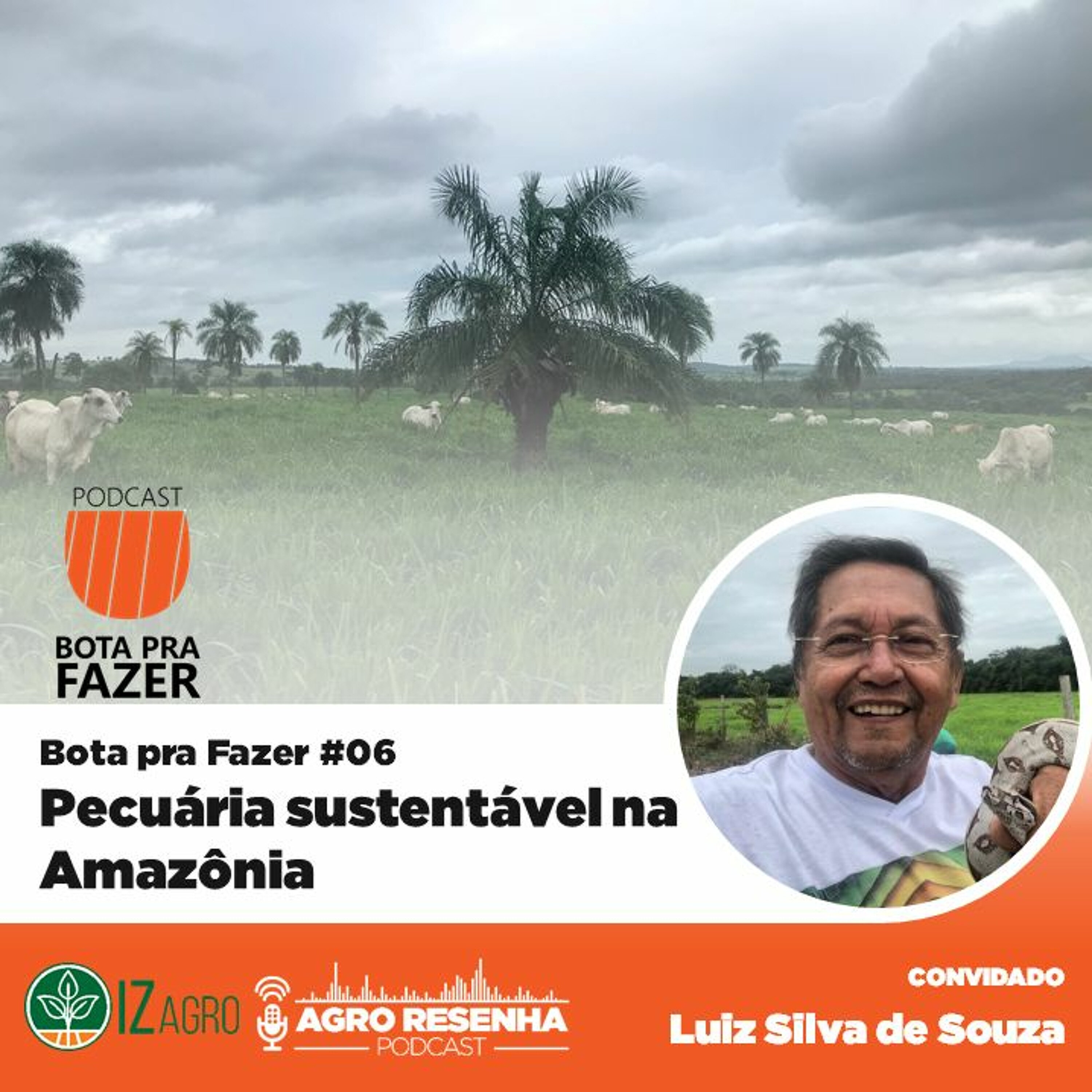 Bota pra Fazer #06 - Pecuária sustentável na Amazônia