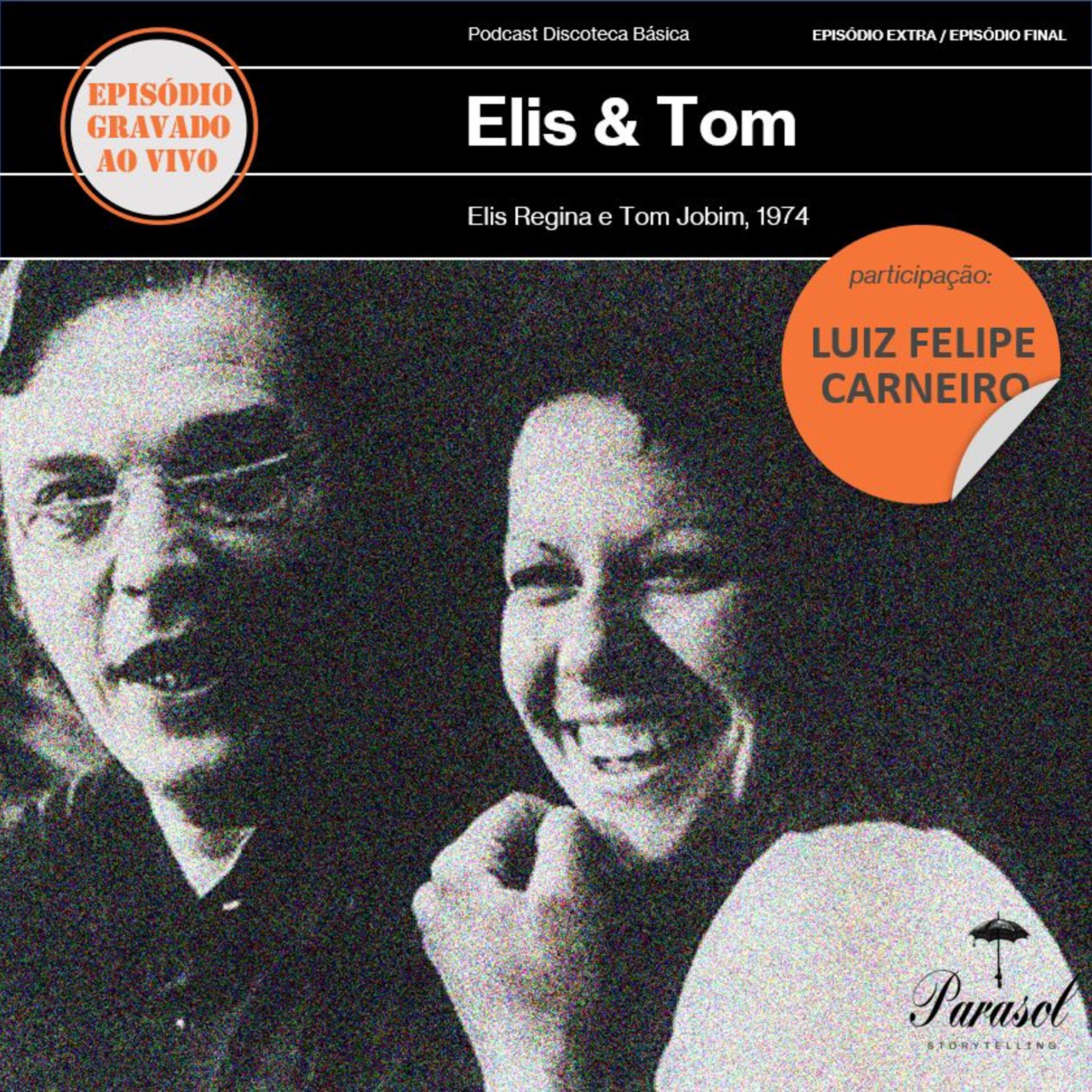 EPISÓDIO ESPECIAL: Elis & Tom (1974) - Elis Regina e Tom Jobim.