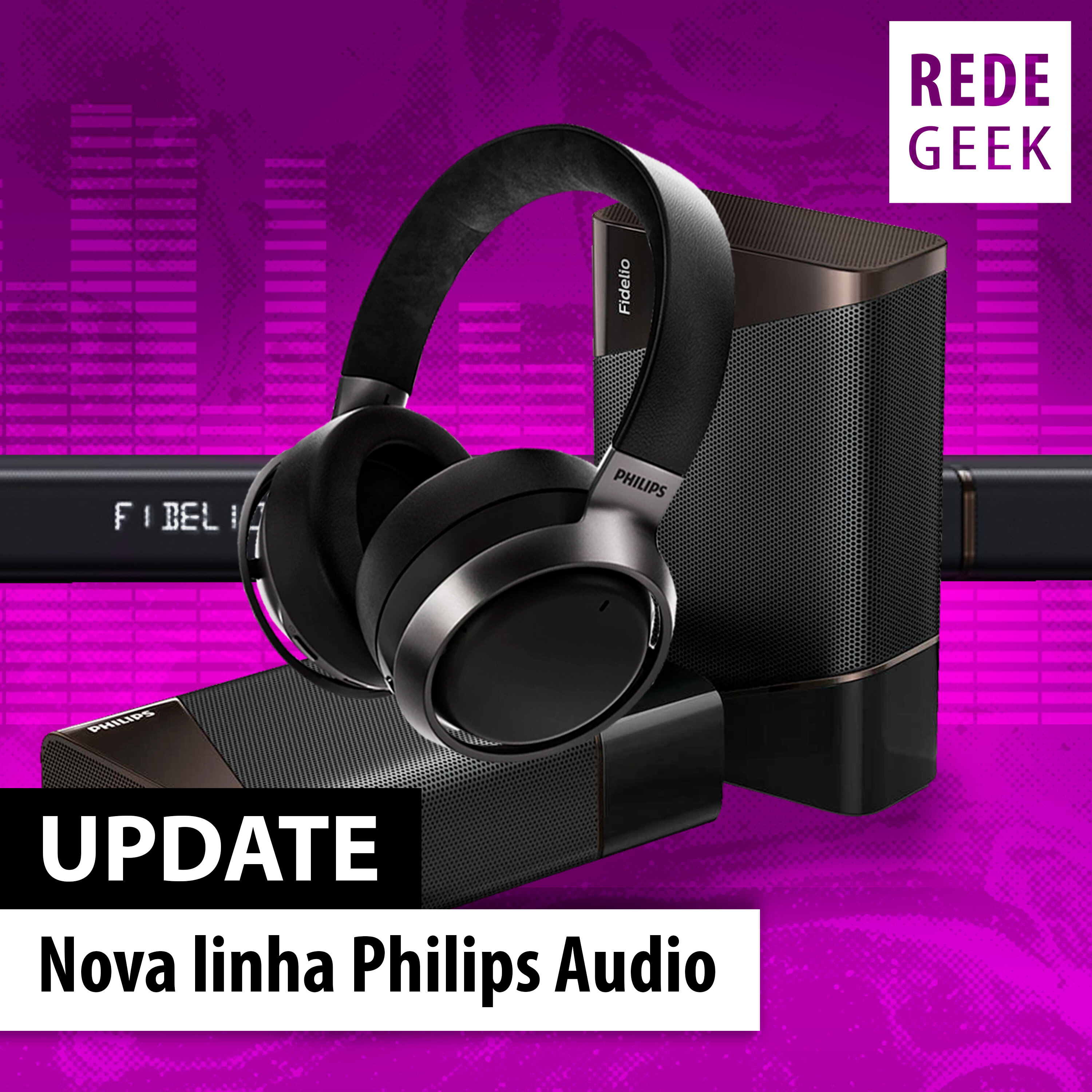 UPDATE - Nova linha Philips Audio