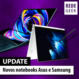 UPDATE - Novos notebooks Asus e Samsung