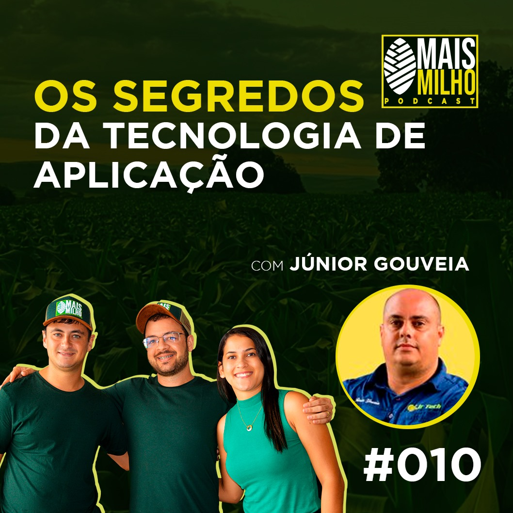 #010 - JÚNIOR GOUVEIA: OS SEGREDOS DA TECNOLOGIA DE APLICAÇÃO