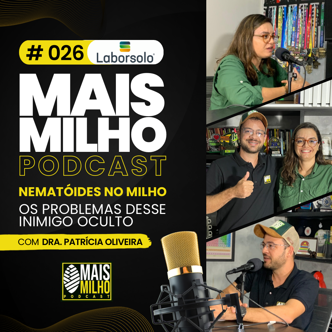 # 026 - NEMATÓIDES NO MILHO, OS PROBLEMAS DESSE INIMIGO OCULTO! - COM PATRÍCIA OLIVEIRA