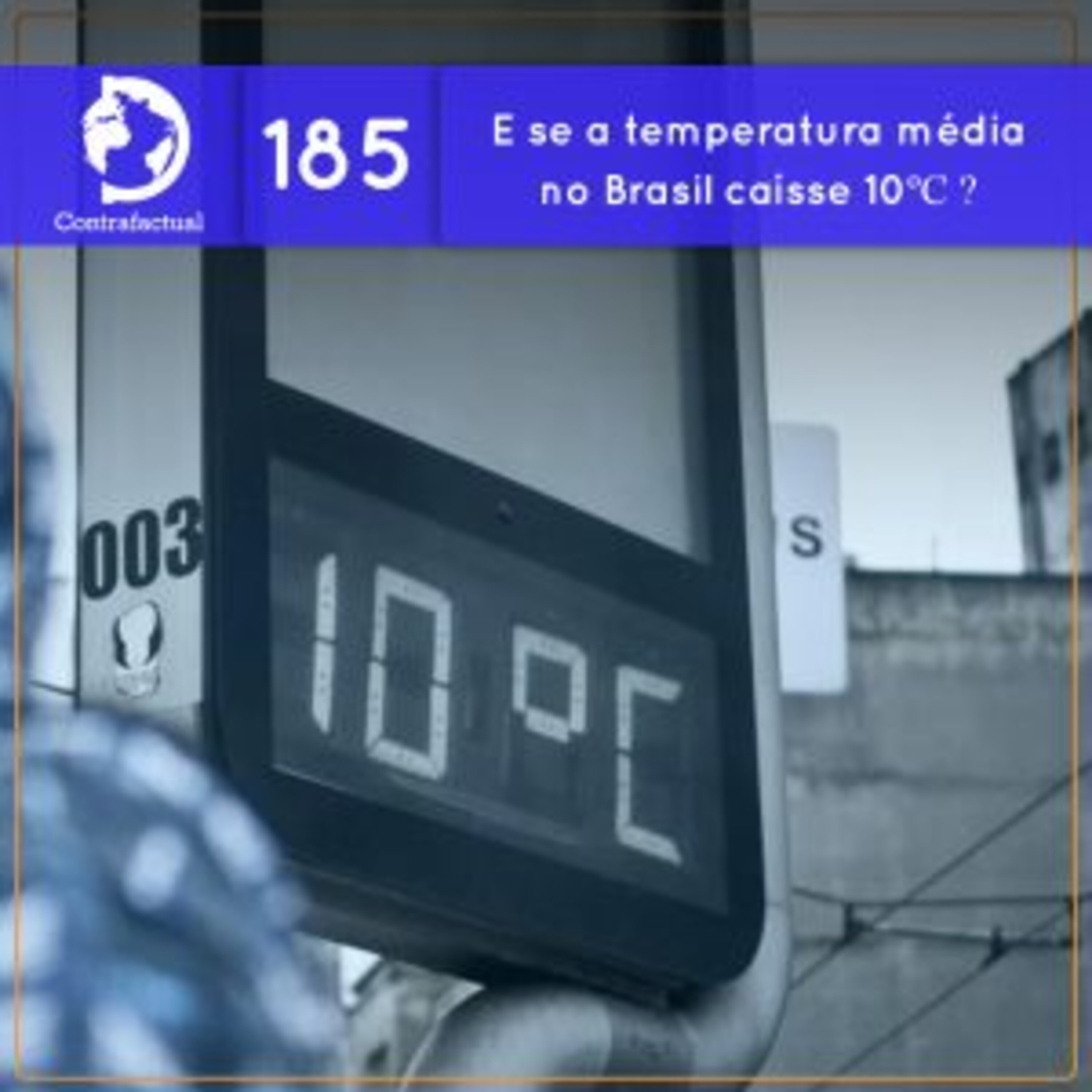 E se a temperatura média no Brasil caísse 10ºC ? (Contrafactual #185)