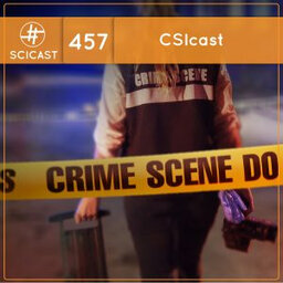 CSIcast: ciências forenses (SciCast #457)