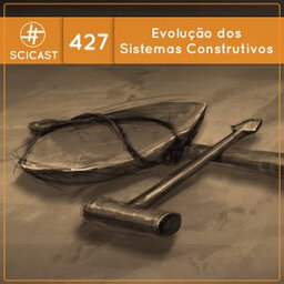Evolução dos Sistemas Construtivos (SciCast #427)